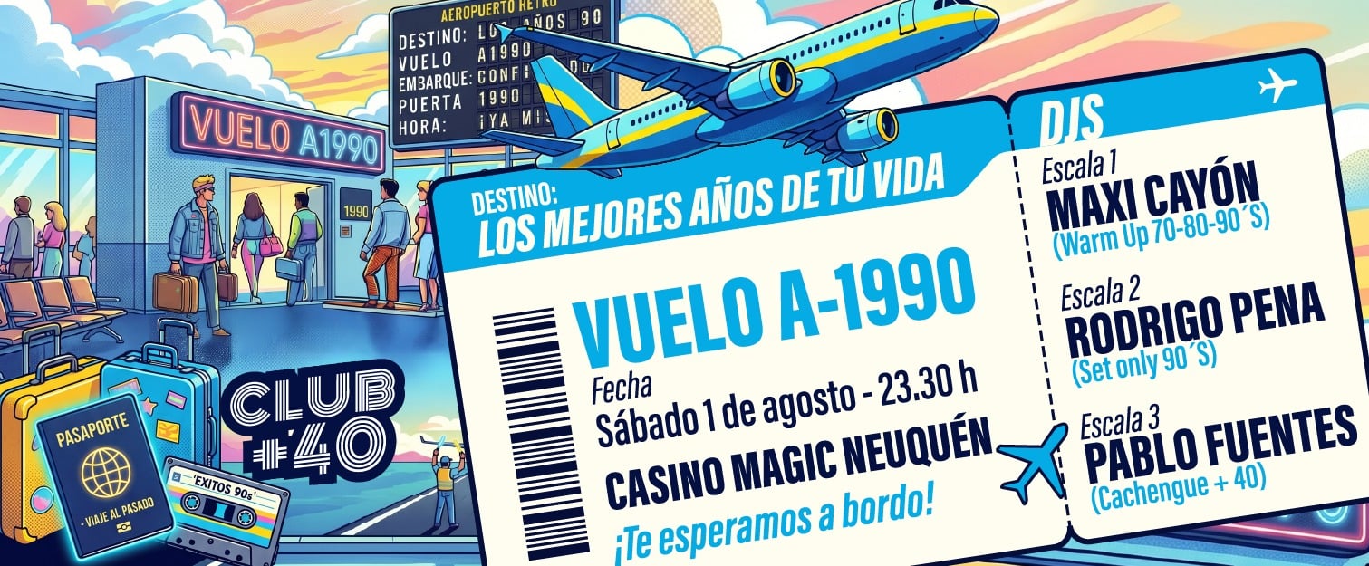 Vuelo A-1990, fiesta Club +40 el sabado 1 de agosto a las 23.30 en Casino Magic Neuquen, con los DJs Maxi Cayon, Rodrigo Pena y Pablo Fuentes